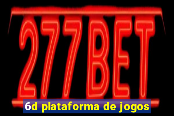 6d plataforma de jogos